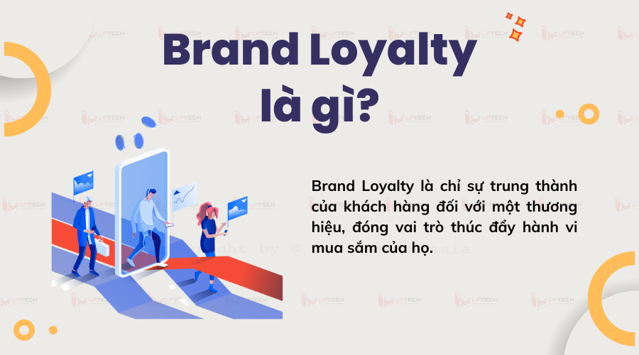 Brand Loyalty chỉ sự trung thành của khách hàng đối với thương hiệu