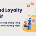 Brand Loyalty là gì? Công thức xây dựng lòng trung thành thương hiệu