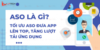 ASO là gì? Tối ưu ASO đưa app lên top, tăng lượt tải ứng dụng