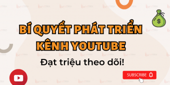 Bí quyết phát triển kênh Youtube thần tốc đạt triệu theo dõi
