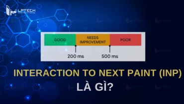 Interaction to Next Paint (INP) là gì? Cách cải thiện chỉ số INP
