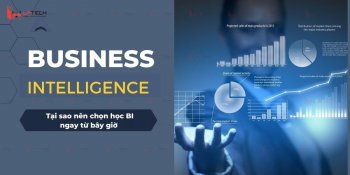 Business intelligence là gì? Tại sao nên chọn học BI ngay từ bây giờ