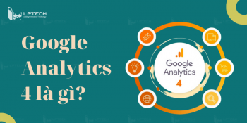 Google Analytics 4 là gì? Cách chuyển đổi từ GA Universal sang GA4 mới nhất