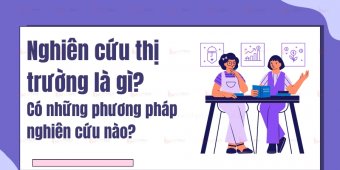 Nghiên cứu thị trường là gì? Có những phương pháp nghiên cứu nào?