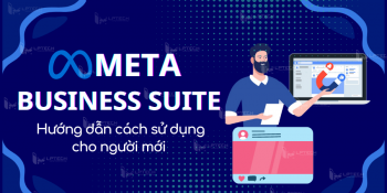 Meta business suite là gì? Hướng dẫn cách sử dụng cho người mới