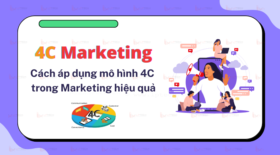 Marketing mix 4C là gì Các bước áp dụng 4C trong marketing
