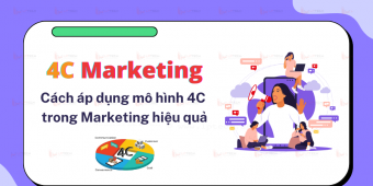 4C Marketing là gì? Cách áp dụng mô hình 4C trong Marketing hiệu quả