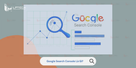 Google search console là gì? Cách xác minh website với GSC mới nhất