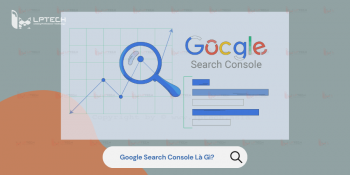 Google search console là gì? Cách xác minh website với GSC mới nhất