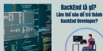 BackEnd là gì? Làm thế nào để trở thành BackEnd Developer?
