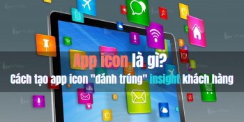 App icon là gì? Cách tạo app icon "đánh trúng" insight khách hàng