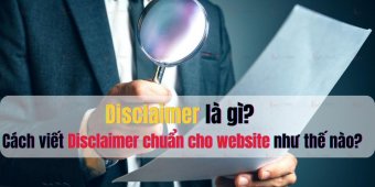 Disclaimer là gì? Cách viết Disclaimer chuẩn cho website như thế nào?