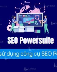 SEO Powersuite là gì? Chi tiết cách sử dụng công cụ SEO Powersuite