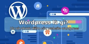 Wordpress là gì? Ưu và nhược điểm của website wordpress