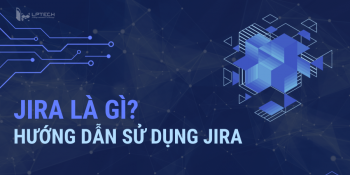 Jira là gì? Hướng dẫn cách sử dụng Jira để tối ưu quy trình