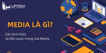 Media là gì? Các hình thức và tầm quan trọng của Media