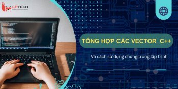 Tổng hợp các vector c++ và cách sử dụng