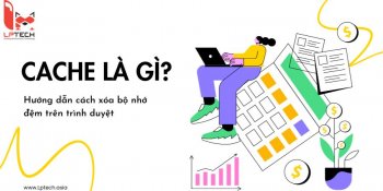 Cache là gì? Hướng dẫn cách xóa bộ nhớ đệm trên trình duyệt