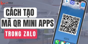 Bật mí cách tạo mã QR Mini Apps trong Zalo nhanh chóng
