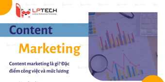 Content marketing là gì? Đặc điểm công việc và mức lương