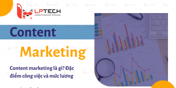 Content marketing là gì? Đặc điểm công việc và mức lương