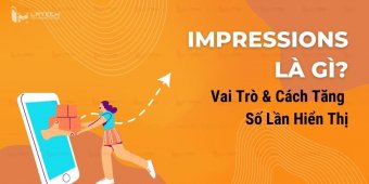 Impressions là gì? Vai trò và cách tăng số lần hiển thị  