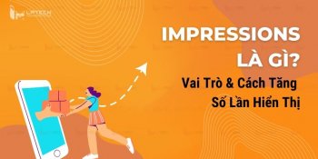 Impressions là gì? Vai trò và cách tăng số lần hiển thị  