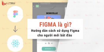 Figma là gì? Hướng dẫn sử dụng Figma cơ bản cho người mới    