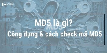 MD5 là gì? Công dụng và cách check mã hóa MD5