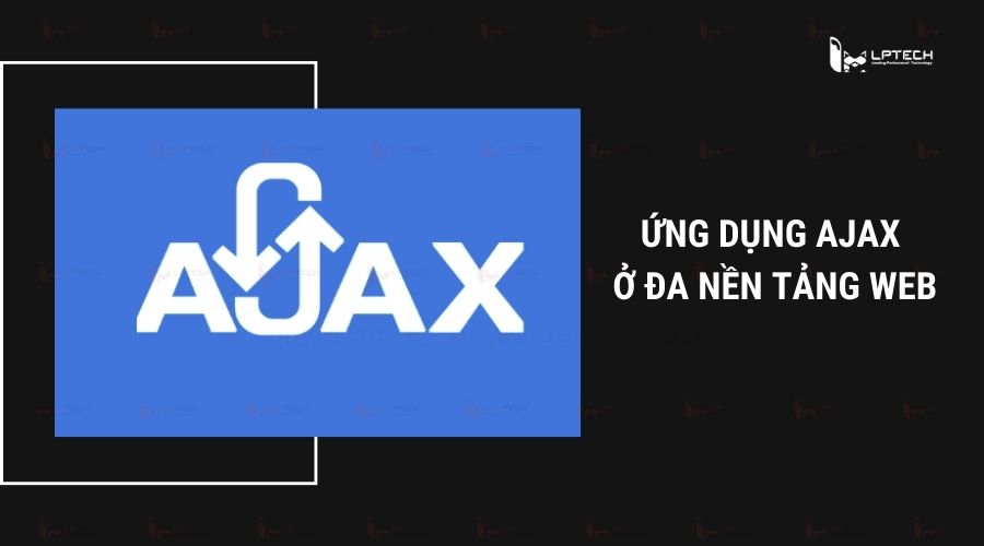 Khi nào nên sử dụng Ajax?