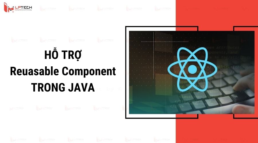 Hỗ trợ Reusable Component trong Java
