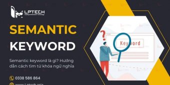 Semantic keyword là gì? Hướng dẫn cách tìm từ khóa ngữ nghĩa