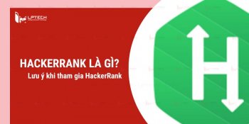 HackerRank là gì? Những lưu ý khi tham gia HackerRank