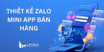 Thiết kế Zalo Mini App bán hàng - Xu hướng của doanh nghiệp bán lẻ 
