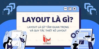 Layout là gì? Tầm quan trọng và quy tắc thiết kế layout