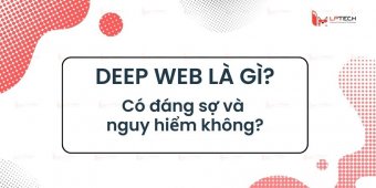 Deep web là gì? Có đáng sợ và nguy hiểm không?