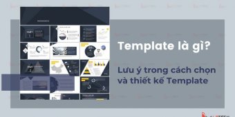 Template là gì? Lưu ý trong cách chọn và thiết kế template