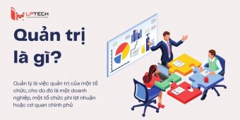 Quản trị là gì? Cách phân biệt quản trị và quản lý