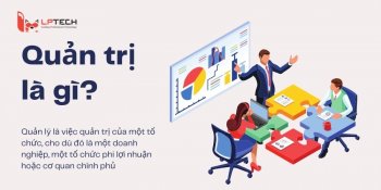 Quản trị là gì? Cách phân biệt quản trị và quản lý