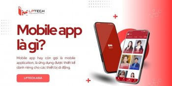Mobile app là gì? Vai trò của app mobile với doanh nghiệp