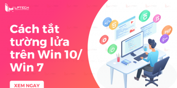 Hướng dẫn cách tắt/bật tường lửa trên Win 7 và 10