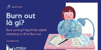 Burn out là gì? Người làm digital marketing có dễ bị Burn out