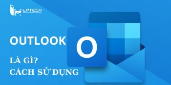Outlook là gì? Phần mềm Microsoft Outlook sử dụng như thế nào ?