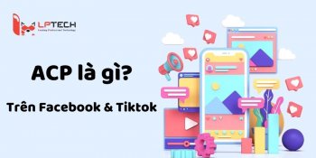 ACP là gì trên Facebook và Tiktok? Ý nghĩa và cách dùng