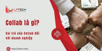 Collab là gì? Vai trò của Collab đối với doanh nghiệp vừa và nhỏ