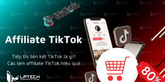 Tiếp thị liên kết TikTok là gì? Cách làm affiliate TikTok
