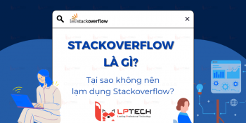 Stackoverflow là gì? Tại sao lập trình viên không nên lạm dụng stackoverflow