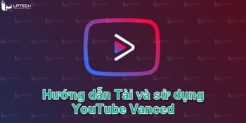 Cách tải Youtube Vanced mới nhất 2024 trên Android, IOS và PC