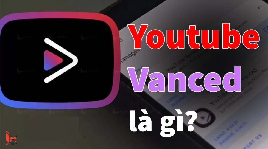 Youtube Vanced là gì?