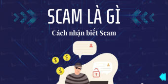 Scam là gì? Cách nhận biết các loại Scam phổ biến hiện nay